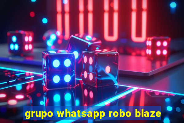 grupo whatsapp robo blaze
