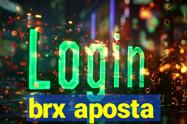brx aposta