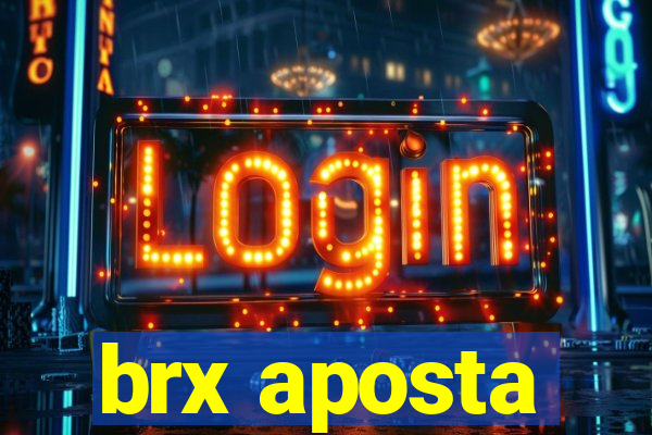 brx aposta