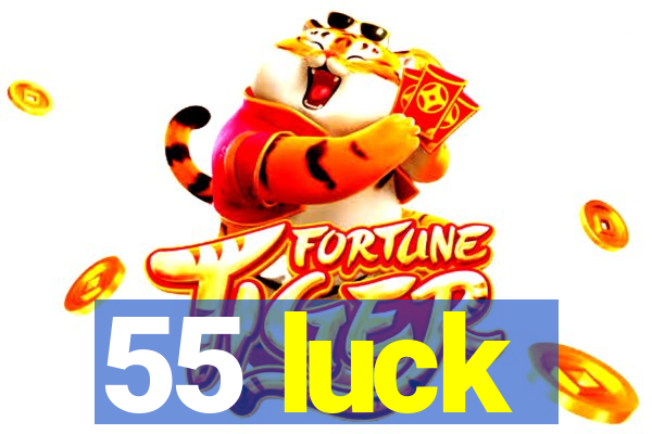 55 luck
