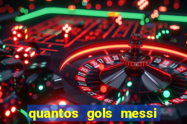 quantos gols messi tem na carreira