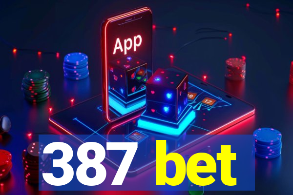387 bet