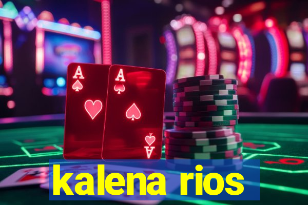 kalena rios