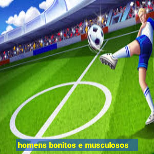 homens bonitos e musculosos