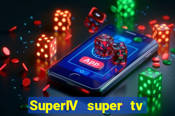 SuperIV super tv ao vivo super super tv