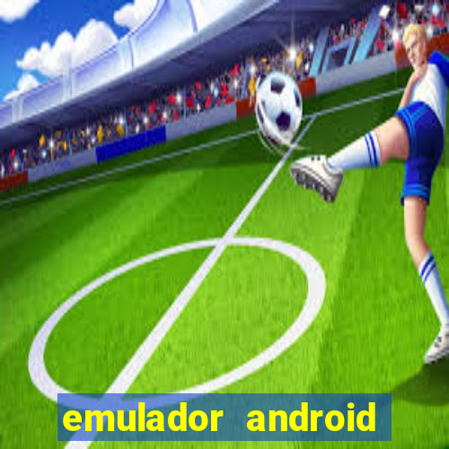 emulador android para pc fraco