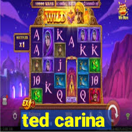 ted carina