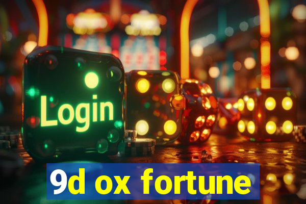 9d ox fortune