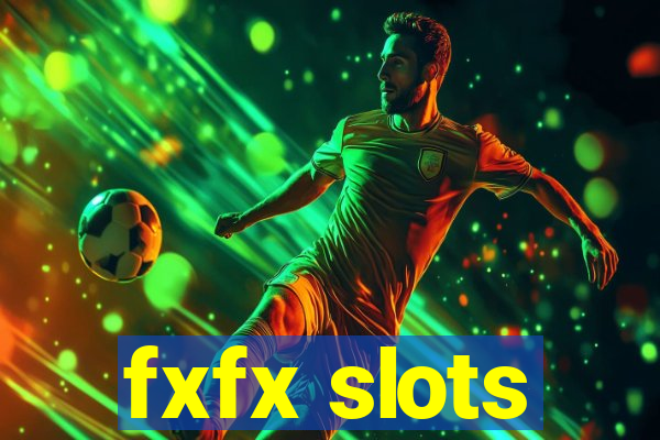 fxfx slots