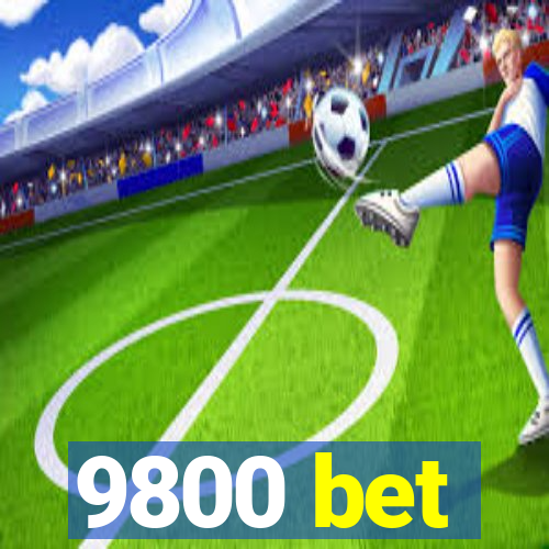 9800 bet