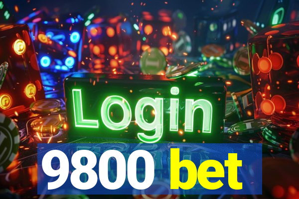 9800 bet