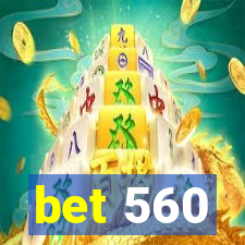 bet 560