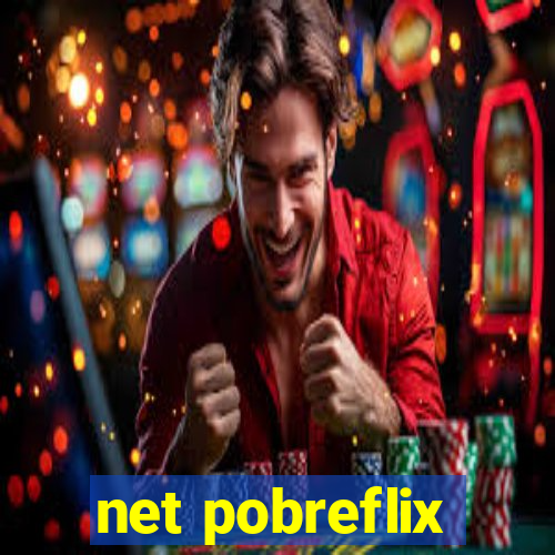 net pobreflix
