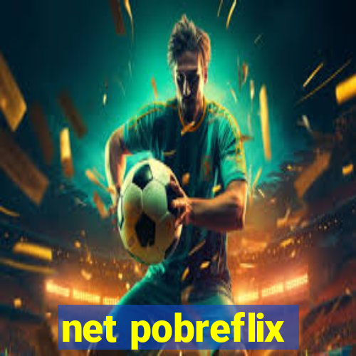 net pobreflix
