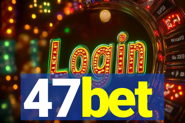47bet