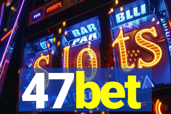 47bet