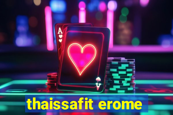 thaissafit erome
