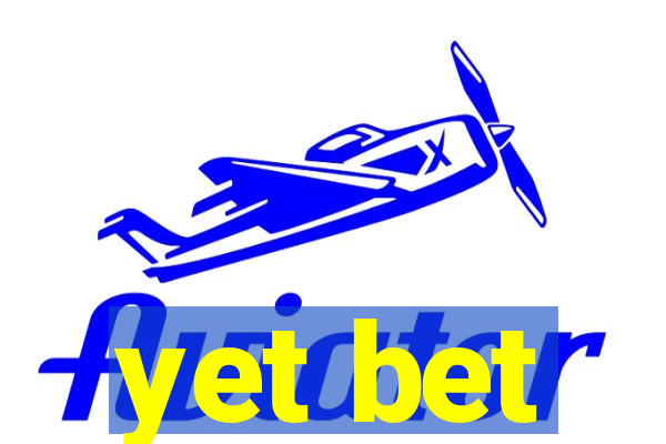 yet bet