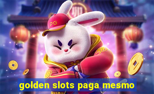 golden slots paga mesmo