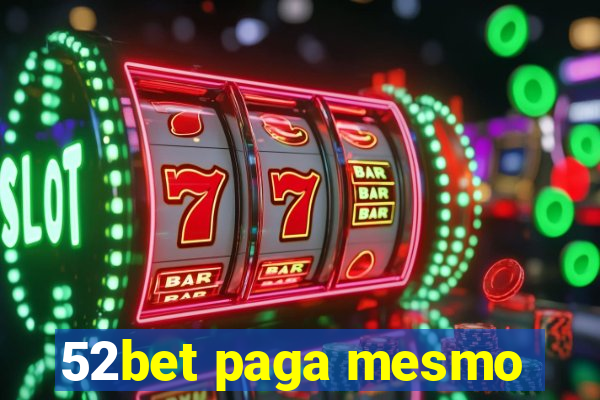 52bet paga mesmo