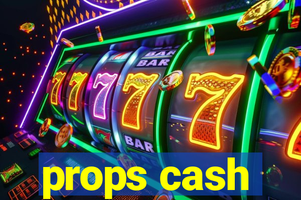props cash