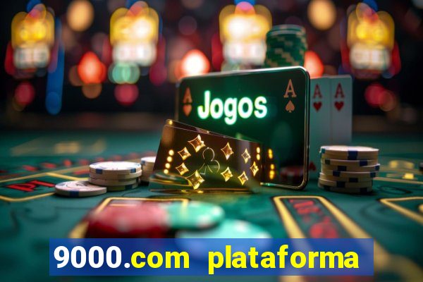 9000.com plataforma de jogos