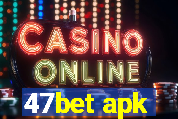 47bet apk