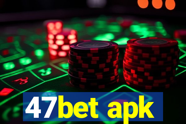 47bet apk