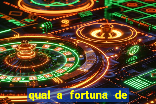 qual a fortuna de fernandin oig