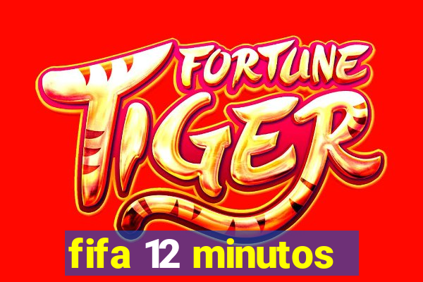 fifa 12 minutos