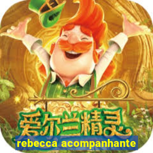 rebecca acompanhante