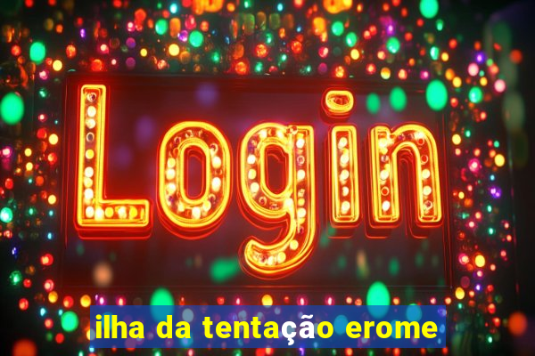 ilha da tentação erome