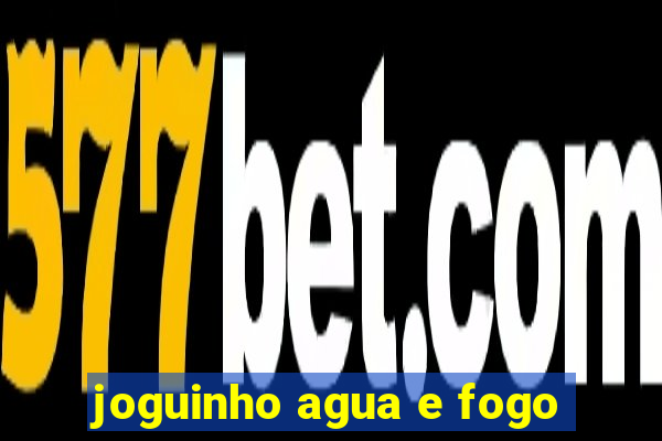 joguinho agua e fogo