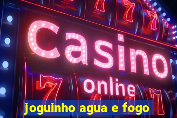 joguinho agua e fogo