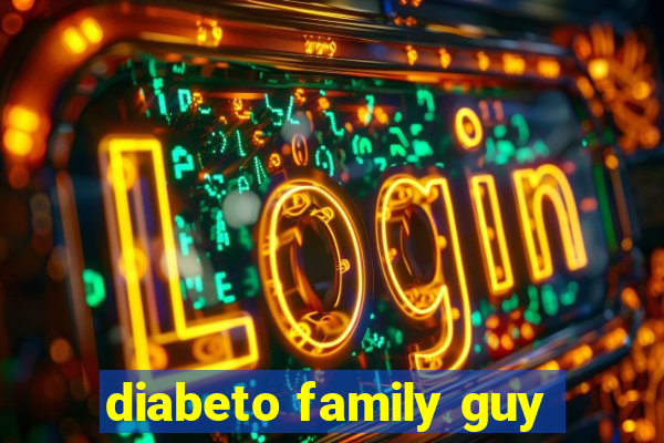 diabeto family guy