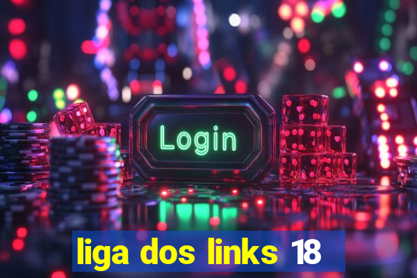liga dos links 18