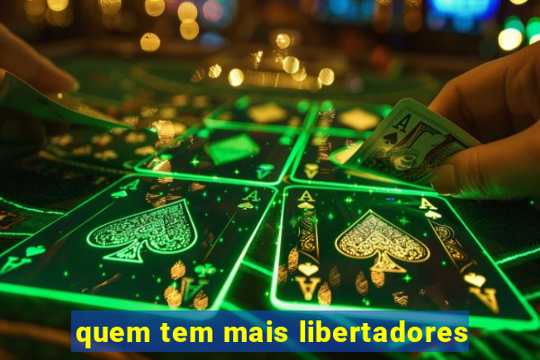 quem tem mais libertadores
