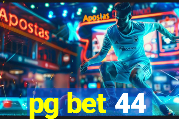 pg bet 44