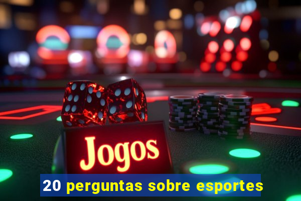 20 perguntas sobre esportes