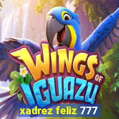 xadrez feliz 777