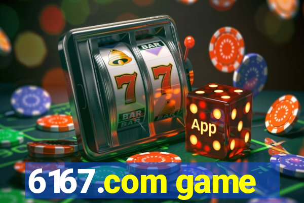 6167.com game