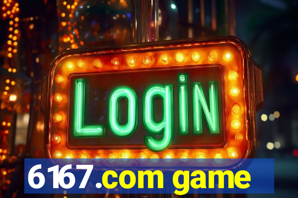6167.com game