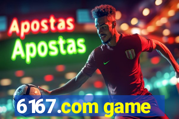 6167.com game