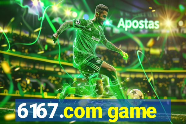6167.com game