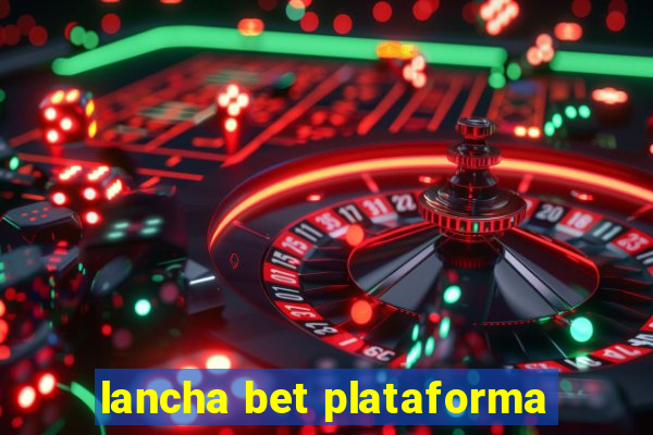 lancha bet plataforma