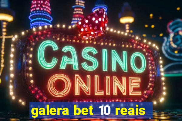 galera bet 10 reais