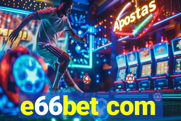 e66bet com
