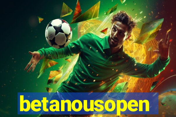 betanousopen