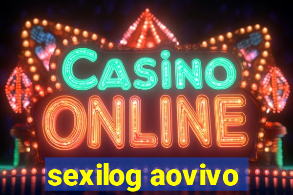 sexilog aovivo