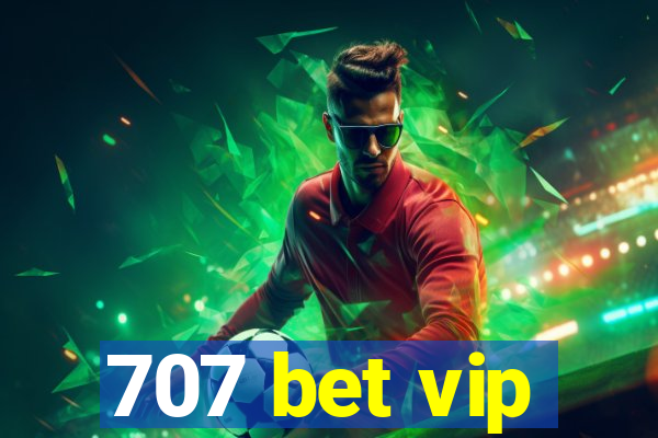 707 bet vip